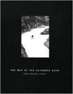 The Way of the Japanese Bath - Mark Edward Harris