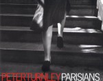 Parisians: Photographs by Peter Turnley ; Forewords by Edouard Boubat and Robert Doisneau ; Text by Adam Gopnik and Peter Turnley - Peter Turnley, Peter Turnley