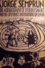 The Autobiography Of Federico Sanchez And The Communist Underground In Spain - Jorge Semprún, Jorge Semprn︢