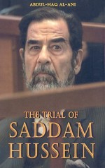 The Trial of Saddam Hussein - Abdul-Haq Al-Ani