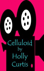 Celluloid - Holly Curtis