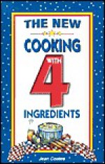 The New Cooking with 4 Ingredients - Jean Coates