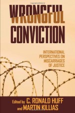 Wrongful Conviction: International Perspectives on Miscarriages of Justice - C. Ronald Huff, Martin Killias