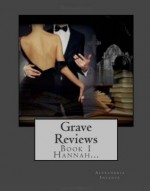 Grave Reviews: Hannah (Volume 1) - Alexandria (Alie) Infante