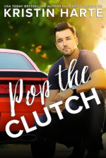 Pop The Clutch (Second Gear #1) - Kristin Harte