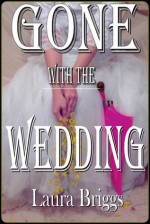 Gone with the Wedding - Laura Briggs