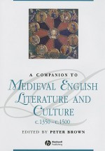 A Companion to Medieval English Literature and Culture C.1350-C.1500 - Peter Brown