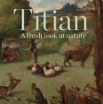 Titian: A Fresh Look at Nature - Antonio Mazzotta