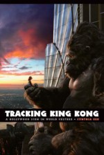 Tracking "King Kong": A Hollywood Icon in World Culture - Cynthia Erb