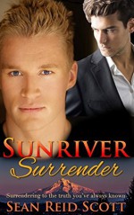 Sunriver Surrender: Surrendering to the truth you've always known - Sean Reid Scott