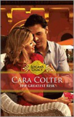 The Greatest Risk - Cara Colter