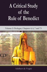 A Critical Study of the Rule of Benedict: Volume 2 - Adalbert de Vogüé, Colleen Maura McGrane