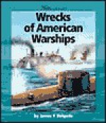 Wrecks Of American Warships - James P. Delgado