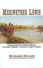 Meriwether Lewis - Richard H. Dillon