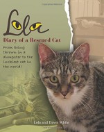 Lola: Diary of a Rescued Cat - Dawn White, Lola White