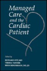 Managed Care & the Cardiac Patient - Richard Ott, Teresa Tanner, Bryn Henderson