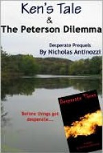 Ken's Tale & the Peterson Dilemma - Desperate Prequels - Nicholas Antinozzi