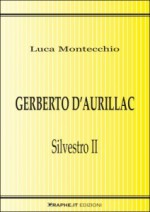 Gerberto d'Aurillac: Silvestro II - Luca Montecchio