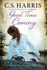 Good Time Coming: A sweeping saga set during the American Civil War - C.S. Harris