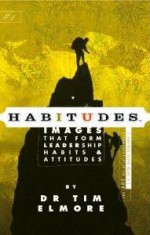 Habitudes Book #1: The Art of Self-Leadership - Tim Elmore