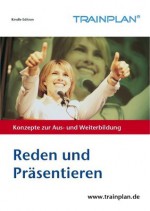 TRAINPLAN - Reden und Präsentieren (German Edition) - Wolfgang J. Schmitt