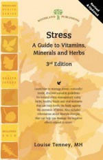 Stress: A Guide to Vitamins, Minerals and Herbs - Louise Tenney