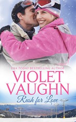 Rush for Love (Snow-Kissed Love Book 3) - Violet Vaughn