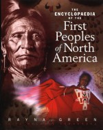 The Encyclopedia Of The First Peoples Of North America - Rayna Green