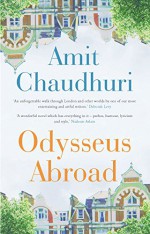 Odysseus Abroad by Amit Chaudhuri (5-Feb-2015) Hardcover - Amit Chaudhuri