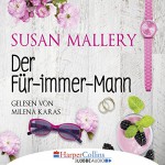 Der Für-immer-Mann - Susan Mallery, Milena Karas, HarperCollins bei Lübbe Audio