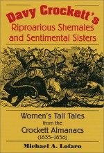 Davy Crockett's Riproarious Shemales and Sentimental Sisters-Hc - Michael A. Lofaro