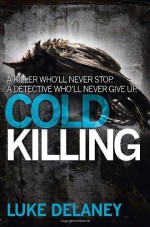 Cold Killing (DI Sean Corrigan, Book 1) (Di Sean Corrigan 1) by Delaney, Luke (2013) Paperback - Luke Delaney