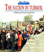 The Nation in Turmoil: Civil Rights and the Vietnam War, (1960-1973) - Gene Brown