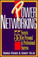 Power Networking: 55 Secrets to Personal & Professional Success - Donna Fisher