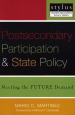 Postsecondary Participation and State Policy - Mario C. Martinez, Donald E. Heller, Anthony P. Carnevale