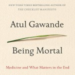 Being Mortal: Medicine and What Matters in the End - Atul Gawande, Robert Petkoff, Macmillan Audio