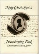 Nelly Custis Lewis's Housekeeping Book - Nelly Custis Lewis, Patricia Brady Schmit, Patricia B. Schmit, Historic New Orleans Collection