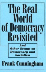 Real World of Democracy Revisited - Frank Cunningham