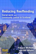 Reducing Reoffending - Fergus McNeill, Bill Whyte