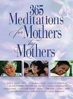 365 Meditations for Mothers by Mothers - Sally D. Sharpe