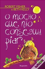 O Mocho Que Não Conseguia Piar - Robert Fisher, Beth Kelly