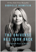 The Universe Has Your Back - Gabrielle Bernstein