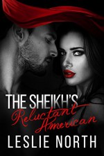 The Sheikh's Reluctant American (The Adjalane Sheikhs Series Book 3) - Leslie North