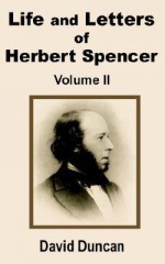 Life and Letters of Herbert Spencer (Volume Two) - David Duncan