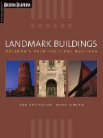 Landmark Buildings: Arizona's Architectural Heritage - Ann Patterson, Mark Vinson, Arizona Highways Photographers