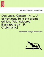 Don Juan. [Cantos I.-V.] ... a Correct Copy from the Original Edition. [With Coloured Illustrations by I. R. Cruikshank.] - Anonymous, George Gordon Byron