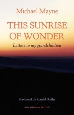 This Sunrise of Wonder: Letters to My Grandchildren - Michael Mayne