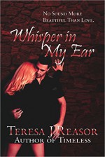 Whisper In My Ear - Teresa Reasor