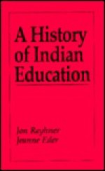 A History Of Indian Education - Jon Reyhner, Jeanne Eder