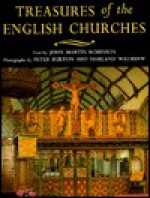 Treasures of the English Churches - John Martin Robinson, Peter Burton, Harland Walshaw, Peter Butron